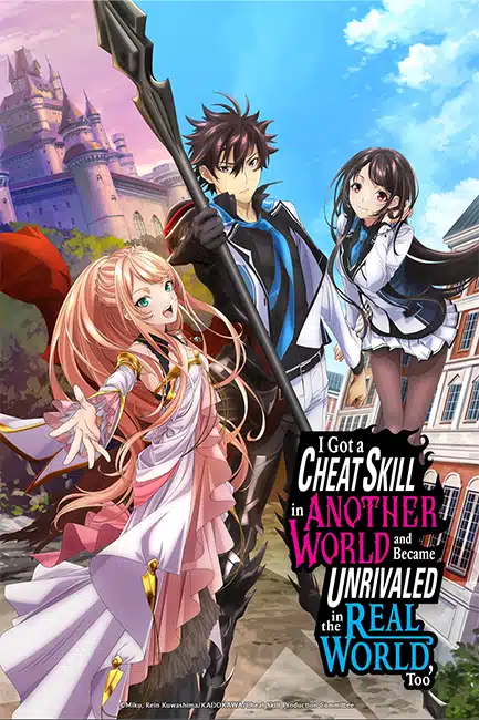 I Got a Cheat Skill in Another World and Became Unrivaled in the Real World Too, Isekai Anime